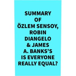 By   Everest Media (Author) Format: Kindle Edition Summary of Özlem Sensoy, Robin DiAngelo & James A. Banks's Is Everyone Really Equal?