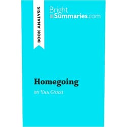 Bright Summaries Homegoing by Yaa Gyasi (Book Analysis): Detailed Summary, Analysis and Reading Guide (BrightSummaries.com)
