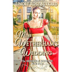 Linore Rose Burkard Miss Wetherham's Wedding: The Brides of Mayfair, Book Three