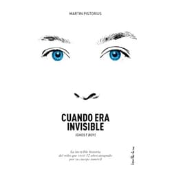 Martin Pistorius,Megan Lloyd Davies,Daniel Menezo García Cuando era invisible: La increíble historia del niño que vivió 12 años atrapado por su cuerpo inmóvil (Spanish Edition)