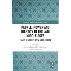 By Gwilym Dodd (Editor), Helen Lacey (Editor), Anthony Musson (Editor) & 0 more Format: Kindle Edition People, Power and Identity in the Late Middle Ages: Essays in Memory of W. Mark Ormrod (Studies in Medieval History and Culture)