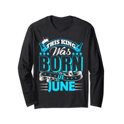June Birthday King Gifts Tee's Signature Tees June Birthday King Born In June Gemini Cancer Zodiac B'day Long Sleeve T-Shirt