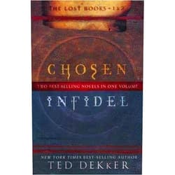 By Ted Dekker (Author) Chosen Infidel Two Best-selling Novels in One Volume (The Lost Books)