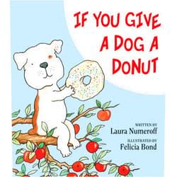Laura Numeroff,Felicia Bond If You Give a Dog a Donut