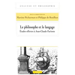 French Edition by Philippe De Rouilhan (Editor, Contributor), Martine Pecharman (Editor, Contributor), Jacques Bouveresse (Contributor), Francois Clementz (Contributor), Isabelle Delpla (Contributor), Denis Kambouchner (Contributor), Beatrice Longuenesse (Contributor), Claude Panaccio (Contributor), Francois Rivenc (Contributor), Elisabeth Schwartz (Contributor), Francis Wolff (Contributor), Frederic Worms (Contributor) & 10 more Le Philosophe Et Le Langage: Etudes Offertes a Jean-Claude Pariente (Analyse Et Philosophie) (French Edition)