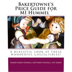 Tammy Kahn Fennell,Matthew Fennell,Lou Kahn Bakertowne's Price Guide For Mi Hummel (R): A Realistic Look At These Wonderful Collectibles!