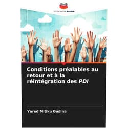 French Edition by Yared Mitiku Gudina (Author) Conditions préalables au retour et à la réintégration des PDI (French Edition)