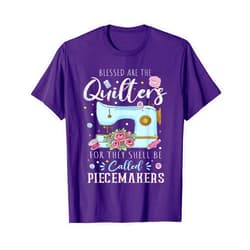 Fabricologists Seamstresses Knitting Addicts Blessed Are Piecemakers Dressmakers Embroidery Sewing Quilt T-Shirt