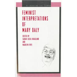By Sarah Lucia Hoagland (Editor), Marilyn Frye (Editor) Feminist Interpretations of Mary Daly (Re-Reading the Canon)
