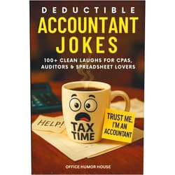 OFFICE HUMOR HOUSE Deductible Accountant Jokes: 100+ Clean Laughs for CPAs, Auditors, Spreadsheet Lovers & Office Warriors in the Age of AI. A Lighthearted Gift for Accountants, Colleagues and Bosses.