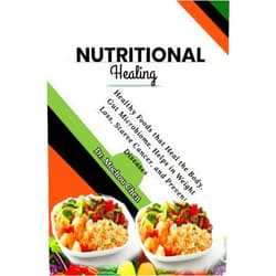 Dr. Mochou Chen Nutritional Healing: Healthy Foods that Heal the Body, Gut Microbiome, Helps in Weight Loss, Starve Cancer, and Prevent Diseases