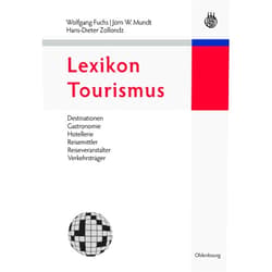 Wolfgang Fuchs,Jörn W. Mundt,Hans-Dieter Zollondz Lexikon Tourismus: Destinationen, Gastronomie, Hotellerie, Reisemittler, Reiseveranstalter, Verkehrsträger (German Edition)
