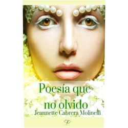 Spanish Edition by Jeannette Cabrera Molinelli (Author), Rubis Camacho (Editor), Miguel Angel Zayas (Editor) & 0 more Poesia que no olvido (Spanish Edition)