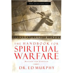 By Ed Murphy (Author) The Handbook for Spiritual Warfare: Revised and Updated