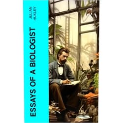 By Julian Huxley (Author) Format: Kindle Edition Essays of a Biologist