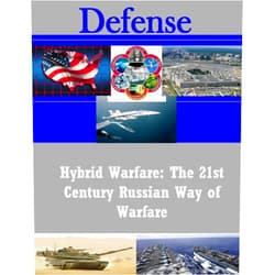 By School of Advanced Military Studies (Author), United States Army Command and General Staff College (Author), MAJ Amos C. Fox (Author), Pup-E-Pub (Editor) & 2 more Format: Kindle Edition Hybrid Warfare: The 21st Century Russian Way of Warfare