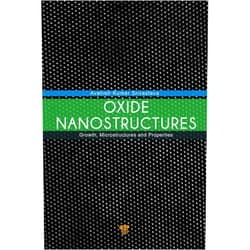 Avanish Kumar Srivastava Oxide Nanostructures: Growth, Microstructures, and Properties