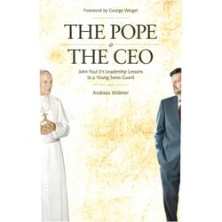 By Andreas Widmer (Author), George Weigel (Foreword) The Pope & The CEO: John Paul II's Leadership Lessons to a Young Swiss Guard