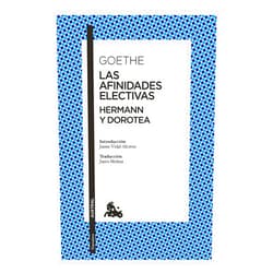 Spanish Edition by Johann Wolfgang von Goethe (Author), Justo Molina (Translator), Jaime Vidal Alcover (Introduction) & 0 more Las afinidades electivas. Hermann y Dorotea / Elective Affinities. Hermann and Dorotea (Spanish Edition)