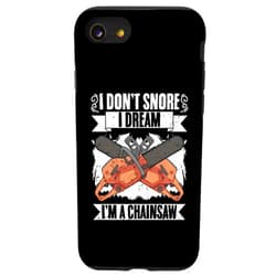 Rustic Woodland Lumberjack Looks iPhone SE (2020) / 7 / 8 I Don't Snore I Dream I'm A Chainsaw Funny Woodcutter Logger Case