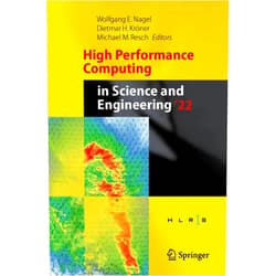 By Wolfgang E. Nagel (Editor), Dietmar H. Kröner (Editor), Michael M. Resch (Editor) & 0 more High Performance Computing in Science and Engineering '22: Transactions of the High Performance Computing Center, Stuttgart (HLRS) 2022
