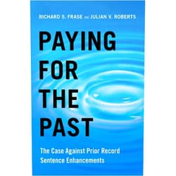 By Richard S. Frase (Author), Julian V. Roberts (Author) Format: Kindle Edition Paying for the Past: The Case Against Prior Record Sentence Enhancements