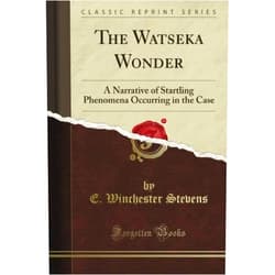 Joana Julia Greswell The Watseka Wonder: A Narrative of Startling Phenomena Occurring in the Case (Classic Reprint)