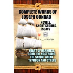 By Joseph Conrad (Author) Format: Kindle Edition Complete Works of Joseph Conrad. Novels, Short stories, Essays. Illustrated: Heart of Darkness, Lord Jim, Nostromo, The Secret Agent, Typhoon and others