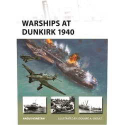 By Angus Konstam (Author), Edouard A. Groult (Illustrator) Warships at Dunkirk 1940 (New Vanguard, 349)