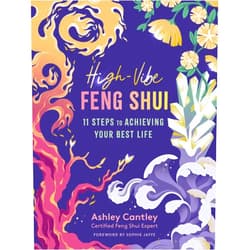 Ashley Cantley,Sophie Jaffe High-Vibe Feng Shui: 11 Steps to Achieving Your Best Life