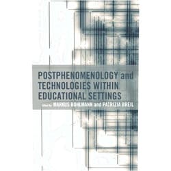 By Markus Bohlmann (Editor), Patrizia Breil (Editor), Jesper Aagaard (Contributor), Håkon Jakobsen Aaltvedt (Contributor), Jan Peter Bergen (Contributor), André Epp (Contributor), Kristy Forrest (Contributor), Lesley Gourlay (Contributor), Stacey Irwin (Contributor), Annie Kurz (Contributor), Ilya Levin (Contributor), Dan Mamlok (Contributor), Anne Pesch (Contributor), Anke Redecker (Contributor), Eliott Rooke (Contributor), Robert Rosenberger (Contributor), Tomoki Sakata (Contributor), Andreas Stock (Contributor), Joris Vlieghe (Contributor), Galit Wellner (Contributor), Martin Wilmer (Contributor), Sou Hee Yang (Contributor) & 17 more Format: Kindle Edition Postphenomenology and Technologies within Educational Settings (Postphenomenology and the Philosophy of Technology)