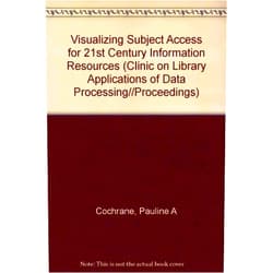 By Eric H. Johnson (Author), Sandra K. Roe (Author), Pauline Atherton Cochrane (Editor) & 0 more Visualizing Subject Access for 21st Century Information Resources (CLINIC ON LIBRARY APPLICATIONS OF DATA PROCESSING//PROCEEDINGS)