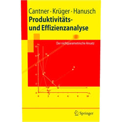 Uwe Cantner,Jens Krüger,Horst Hanusch Produktivitäts- und Effizienzanalyse: Der nichtparametrische Ansatz (Springer-Lehrbuch) (German Edition)