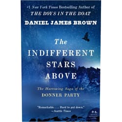 Daniel James Brown The Indifferent Stars Above: The Harrowing Saga of the Donner Party (P.S.)