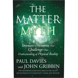 Paul Davies The Matter Myth: Dramatic Discoveries that Challenge Our Understanding of Physical Reality