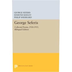 George Seferis,Edmund Keeley,Philip Sherrard George Seferis: Collected Poems, 1924-1955. Bilingual Edition - Bilingual Edition (The Lockert Library of Poetry in Translation)