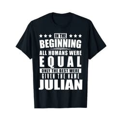 Surname First Name Saying Only The Best Fun Quote Name Julian First Name Gifts - Funny Personalized Gift T-Shirt