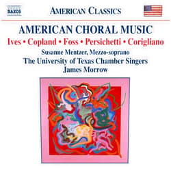 Various Artists (Artist), James Morrow (Artist, Conductor), John Corigliano (Composer), Vincent Persichetti (Composer), Charles Ives (Composer), Lukas Foss (Composer), Aaron Copland (Composer), Tracy Seeger (Performer), Jeff Otto (Performer), Marianne Gedigian (Performer), Darlene Cluff (Performer), David Dawson (Performer), Jessica Gilliam-Valls (Performer), University of Texas Chamber Singers (Performer), Tammy Linn (Performer), Susanne Mentzer (Performer), Thad Anderson (Performer), Stephanie Teply (Performer), Stephen Martin (Performer), Bruce Colson (Performer), Lisa Roane (Performer), Liegh Mahoney (Performer), Philip Hill (Performer), Rebecca Henderson (Performer), Ames Asbell (Performer), Elaine Barber (Performer), Richard MacDowell (Performer), Seung Won Cho (Performer), Graeme Francis (Performer), Laurie Stevens (Performer), Lana Harris (Performer), Betsy Sanders (Performer), Ben Westney (Performer), Sara Nelson (Performer), Patrick Hughes (Performer), Margaret Coltman-Smith (Performer), Michalis Koutsoupides (Performer), Megan Pachecano (Performer), Wallace Depue (Performer), John Wiles (Performer), Will Taylor (Performer) & 38 more Format: Audio CD American Choral Music / Various