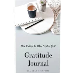 Jameelah Ra'oof Stop Waiting On Other People's YES! Gratitude Journal