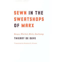 By Thierry de Duve (Author), Rosalind E. Krauss (Translator) Format: Kindle Edition Sewn in the Sweatshops of Marx: Beuys, Warhol, Klein, Duchamp