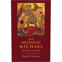 Rudolf Steiner,Christopher Bamford The Archangel Michael: His Mission and Ours