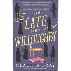 Claudia Gray The Late Mrs. Willoughby: A Novel (MR. DARCY & MISS TILNEY MYSTERY)