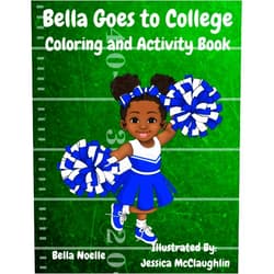 Bella Jordan,Bella Noelle Jordan,Jessica McLaughlin,LaTishia L Jordan Bella Goes to College Coloring and Activity Book (The Adventures of Bella Noelle)