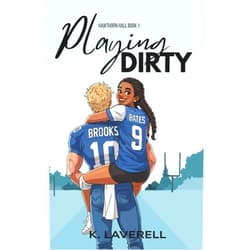 K Laverell Playing Dirty: An Enemies-to-Lovers College Sports Romance Novel (Hawthorn Hall)
