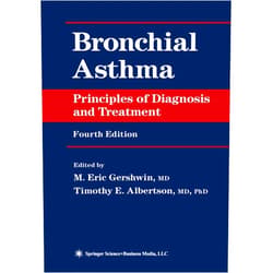 M. Eric Gershwin,Timothy E. Albertson Bronchial Asthma: Principles of Diagnosis and Treatment