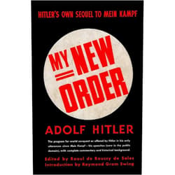 Adolph Hitler,Count Raoul Jean Jacques Francois de Roussy de Sales,Raymond Gram Swing,Sam Sloan My New Order A Collection of Speeches by Adolph Hitler Volume One
