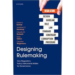 By Prof Claire A. Dunlop (Author), Dr Jonathan C. Kamkhaji (Author), Prof Claudio M. Radaelli (Author), Dr Gaia Taffoni (Author), Prof Claudius Wagemann (Author) & 2 more Designing Rulemaking: How Regulatory Policy Instruments Matter for Governance