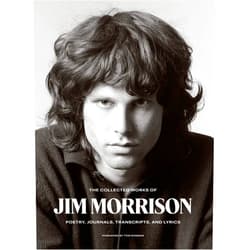By Jim Morrison (Author), Tom Robbins (Foreword) The Collected Works of Jim Morrison: Poetry, Journals, Transcripts, and Lyrics