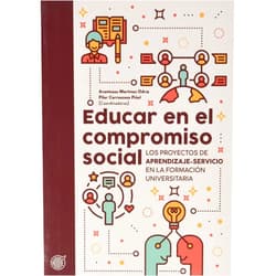 Spanish Edition by Arantzazu Martínez Odría (Author, Introduction, Collaborator), Pilar Aramburuzabala Higuera (Author), Mariel Gándara García (Author), Aitziber Mugarra Elorriaga (Author), Victoria Morín Fraile (Author), Mireia Esparza Pagès (Author), Anna Escofet Roig (Author), Anna Novella Cámara (Author), Laura Rubio Serrano (Author), Jesús Gil Gómez (Author), María Maravé Vivas (Author), Susana Lucas Mangas (Author), Carmen Herguedas Esteban (Author), José María Marbán Prieto (Author), Esther Raya Díez (Author), Ana Belén Cuesta Ruiz-Clavijo (Author), Néstor Luis Villegas Lucena (Author), Carlota Gómez Rincón (Author), Nuria Berenguer Torrijo (Author), César Berzosa Sánchez (Author), Irela Arbonés Arqué (Author), Marta Sofía Valero Gracia (Author), Almudena Buesa Estéllez (Author), Monika Woźniak (Author), Loreto Sáez-Benito Suescun (Author), Víctor Manuel Pérez Martínez (Co-editor), Enrique Salvo Lizalde (Cover Art), Pilar Carrascosa Piñel (Collaborator) & 27 more Educar en el compromiso social: Los proyectos de Aprendizaje-Servicio en la formación universitaria