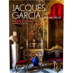 Jacques Garcia,Bruno Ehrs,Alain Stella Jacques Garcia: A Sicilian Dream: Villa Elena